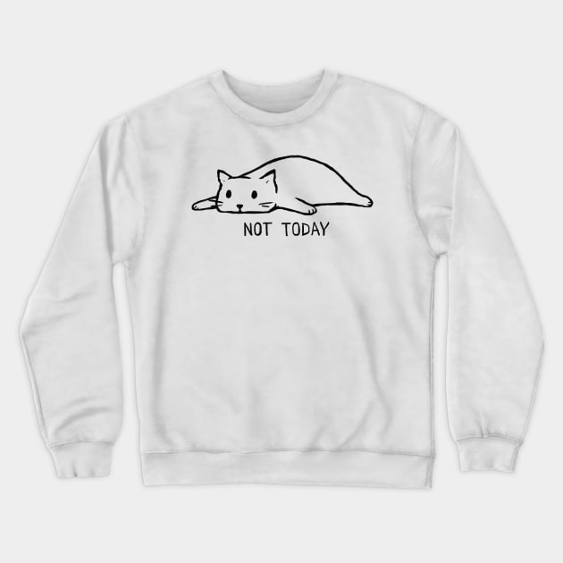 Not today top cat sweatshirt